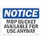 Signmission OSHA Notice, 3.5" Height, Mop Bucket Available For Use Anytime Sign, 5" X 3.5", Landscape OS-NS-D-35-L-14241 - alternate 1